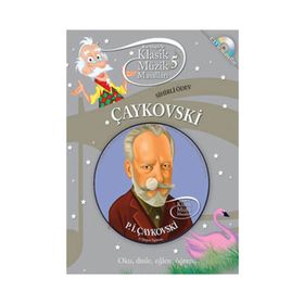 ÇAYKOVSKİ BAY MAJÖRLE KLASIK MÜZİK MASALLARI-5 - NEŞE TÜRKEŞ
