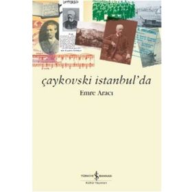 Çaykovski İstanbul’da - Emre Aracı