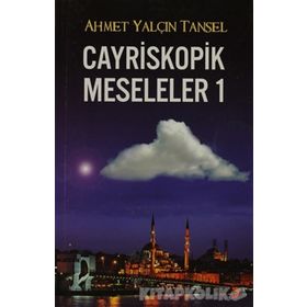 CAYRISKOPIK MESELELER 1 - AHMET YALÇIN TANSEL