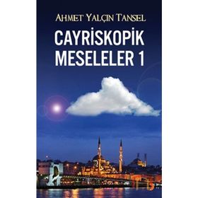 CAYRISKOPIK MESELELER 1 - AHMET YALÇIN TANSEL