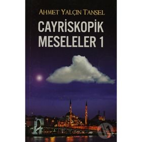 CAYRISKOPIK MESELELER 1 - AHMET YALÇIN TANSEL