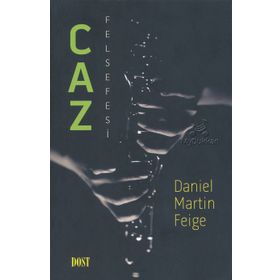 Caz Felsefesi - Daniel Martin Feige