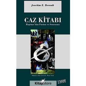 CAZ KİTABI RAGTIME'DEN FUSION VE SONRASINA - JOACHIM E. BERENDT