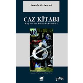 CAZ KİTABI RAGTIME'DEN FUSION VE SONRASINA - JOACHIM E. BERENDT