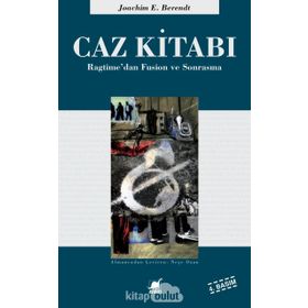 CAZ KİTABI RAGTIME'DEN FUSION VE SONRASINA - JOACHIM E. BERENDT