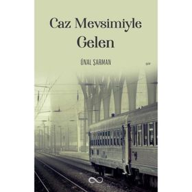 Caz Mevsimiyle Gelen - Ünal Şarman