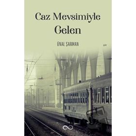 Caz Mevsimiyle Gelen - Ünal Şarman