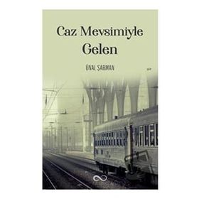 Caz Mevsimiyle Gelen - Ünal Şarman