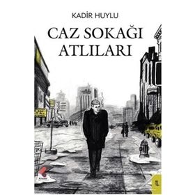 Caz Sokağı Atlıları - Kadir Huylu