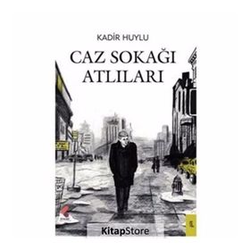 Caz Sokağı Atlıları - Kadir Huylu