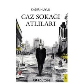 Caz Sokağı Atlıları - Kadir Huylu