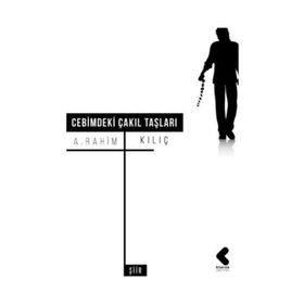 Cebimdeki Çakıl Taşları - A.Rahim Kılıç