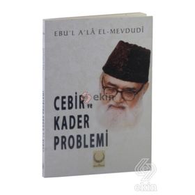 Cebir ve Kader Problemi - Seyyid Ebu’l-A’la el-Mevdudi