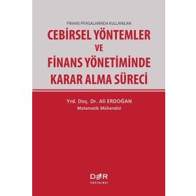 Cebirsel Yöntemler ve Finans Yönetiminde Karar Alma Süreci - Ali Erdoğan