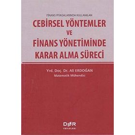 Cebirsel Yöntemler ve Finans Yönetiminde Karar Alma Süreci - Ali Erdoğan