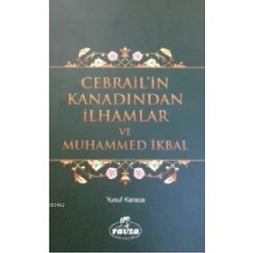 Cebrail’in Kanadından İlhamlar ve Muhammed İkbal - Yusuf Karaca
