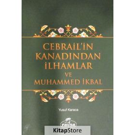 Cebrail’in Kanadından İlhamlar ve Muhammed İkbal - Yusuf Karaca