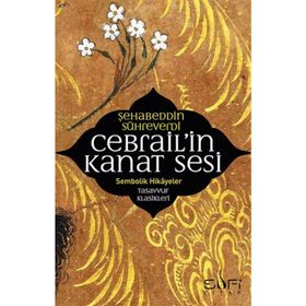 Cebrail’in Kanat Sesi - Şehabeddin Sühreverdi