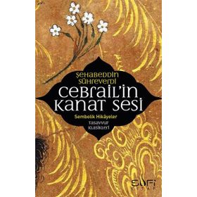 Cebrail’in Kanat Sesi - Şehabeddin Sühreverdi