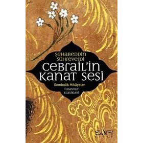 Cebrail’in Kanat Sesi - Şehabeddin Sühreverdi