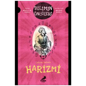 Cebrin Babası Harizmi - Bilimin Öncüleri - Naz N. Varlı