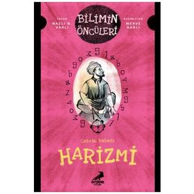 Cebrin Babası Harizmi - Bilimin Öncüleri - Naz N. Varlı
