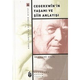 CEGERXWÎN'IN YAŞAMI VE ŞİİR ANLAYIŞI - ORDÎXANE CELIL
