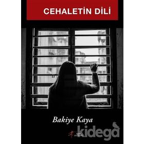 Cehaletin Dili - Bakiye Kaya