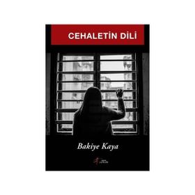 Cehaletin Dili - Bakiye Kaya