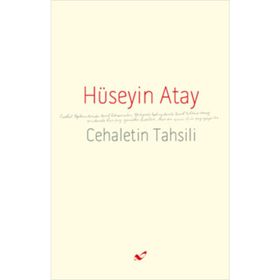 Cehaletin Tahsili - Hüseyin K. Atay