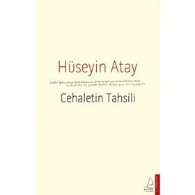 Cehaletin Tahsili - Hüseyin K. Atay