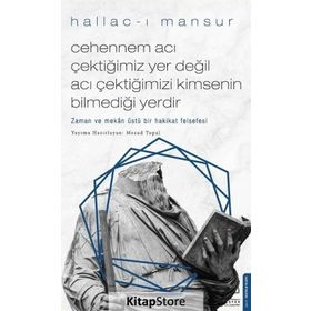 Cehennem Acı Çektiğimiz Yer Değil Acı Çektiğimizi Kimsenin Bilmediği Yerdir - Hallac-ı Mansur