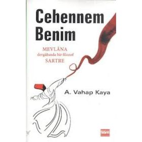 CEHENNEM BENIM MEVLANA DERGÂHINDA BIR FILOZOF SARTRE - A. VAHAP KAYA