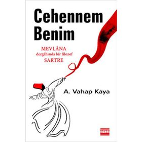 CEHENNEM BENIM MEVLANA DERGÂHINDA BIR FILOZOF SARTRE - A. VAHAP KAYA