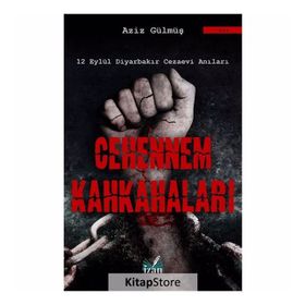 CEHENNEM KAHKAHALARI 12 EYLÜL DİYARBAKIR CEZAEVI ANILARI - AZIZ GÜLMÜŞ
