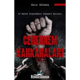 CEHENNEM KAHKAHALARI 12 EYLÜL DİYARBAKIR CEZAEVI ANILARI - AZIZ GÜLMÜŞ