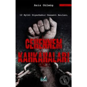CEHENNEM KAHKAHALARI 12 EYLÜL DİYARBAKIR CEZAEVI ANILARI - AZIZ GÜLMÜŞ