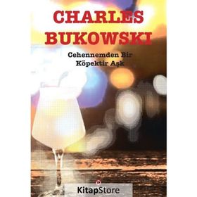 Cehennemden Bir Köpektir Aşk Charles Bukowski