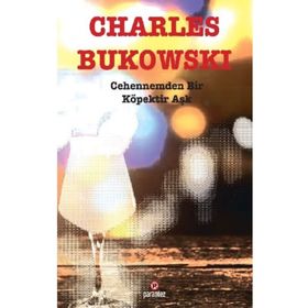 Cehennemden Bir Köpektir Aşk Charles Bukowski