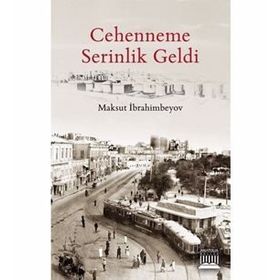 Cehenneme Serinlik Geldi - Maksut İbrahimbeyov