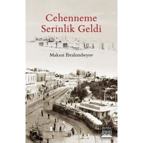 Cehenneme Serinlik Geldi - Maksut İbrahimbeyov