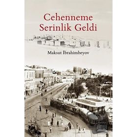 Cehenneme Serinlik Geldi - Maksut İbrahimbeyov