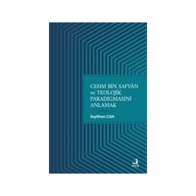 Cehm Bin Safvan ve Teolojik Paradigmasını Anlamak-Fecr Yayınları