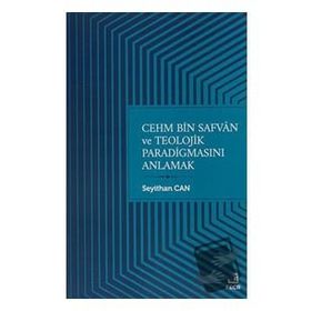 Cehm Bin Safvan ve Teolojik Paradigmasını Anlamak-Fecr Yayınları