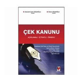 ÇEK KANUNU AÇIKLAMALI - İÇTİHATLI - ÖRNEKLİ - ABDULLAH ÇETİN OĞUZOĞLU; ÖZKAN OĞUZOĞLU