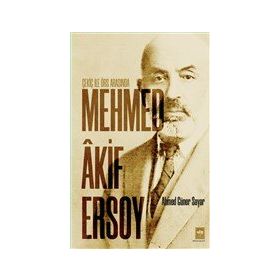 Çekiç ile Örs Arasında Mehmed Akif Ersoy - Ahmed Güner Sayar