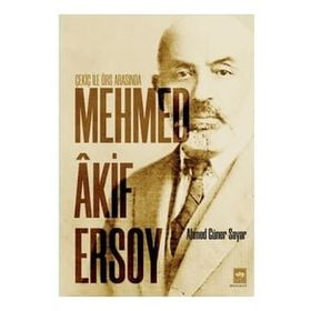 Çekiç ile Örs Arasında Mehmed Akif Ersoy - Ahmed Güner Sayar