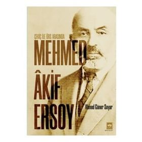 Çekiç ile Örs Arasında Mehmed Akif Ersoy - Ahmed Güner Sayar