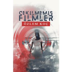 Çekilmemiş Filmler - Özlem Koç