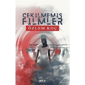 Çekilmemiş Filmler - Özlem Koç